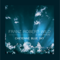 Franz Robert WILD (Feat. Dick Rivers) - CHEYENNE BLUE SKY